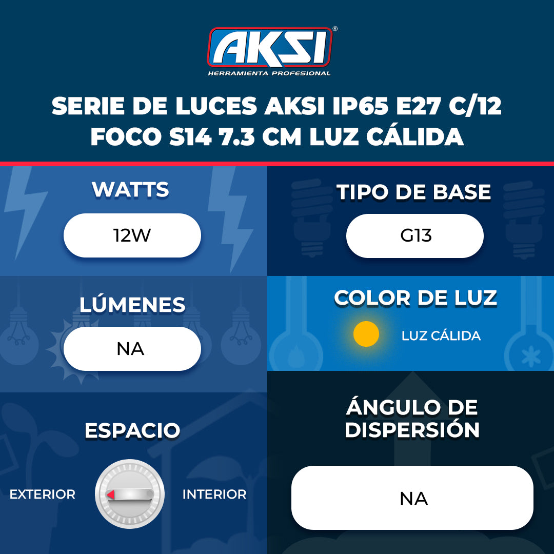 Ficha técnica de Serie de luces Aksi IP65 E27 c/12 foco S14 7.3 cm Luz Cálida